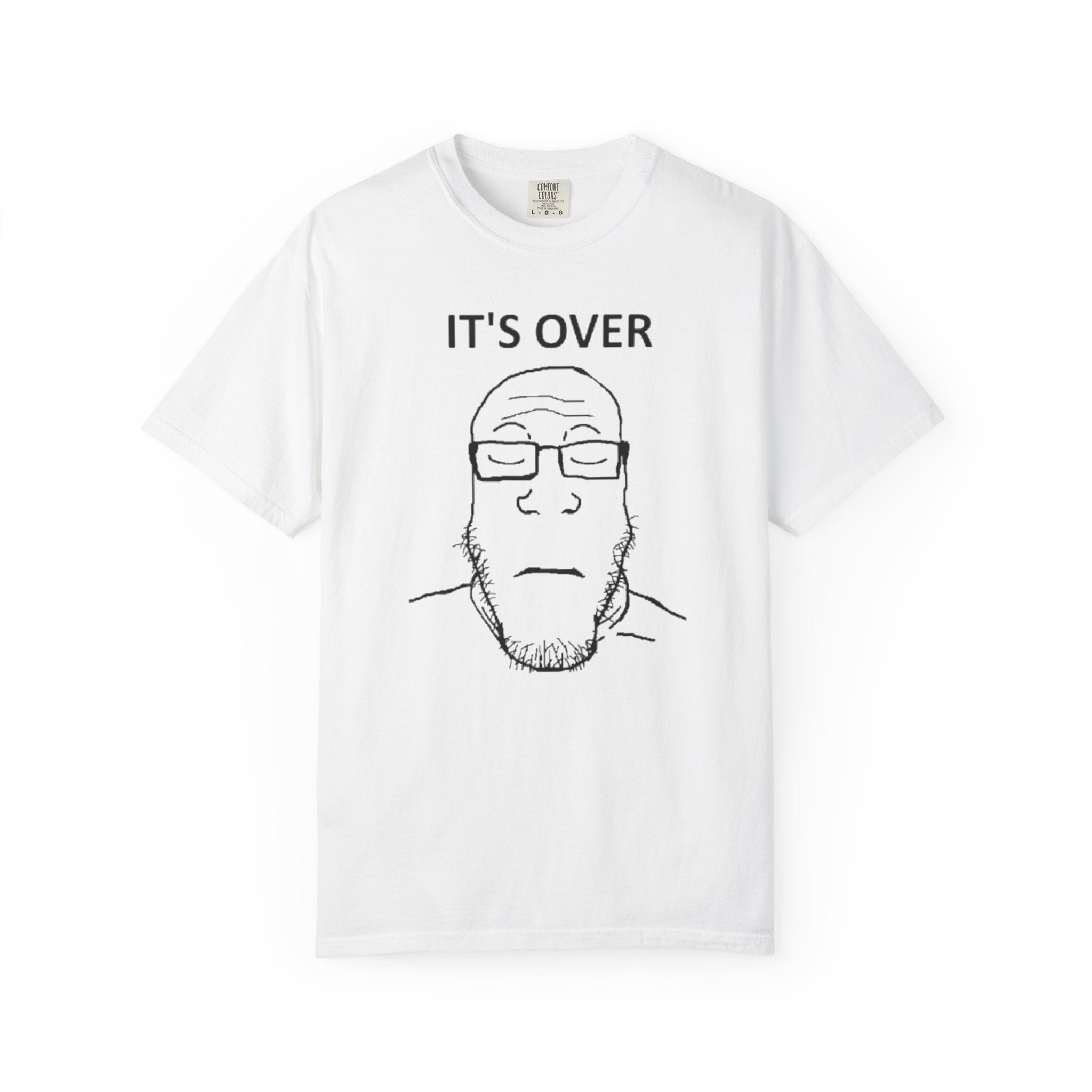It's Over T-Shirt