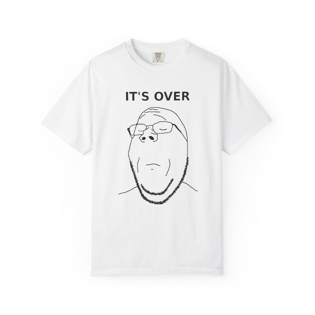 It's Over T-Shirt