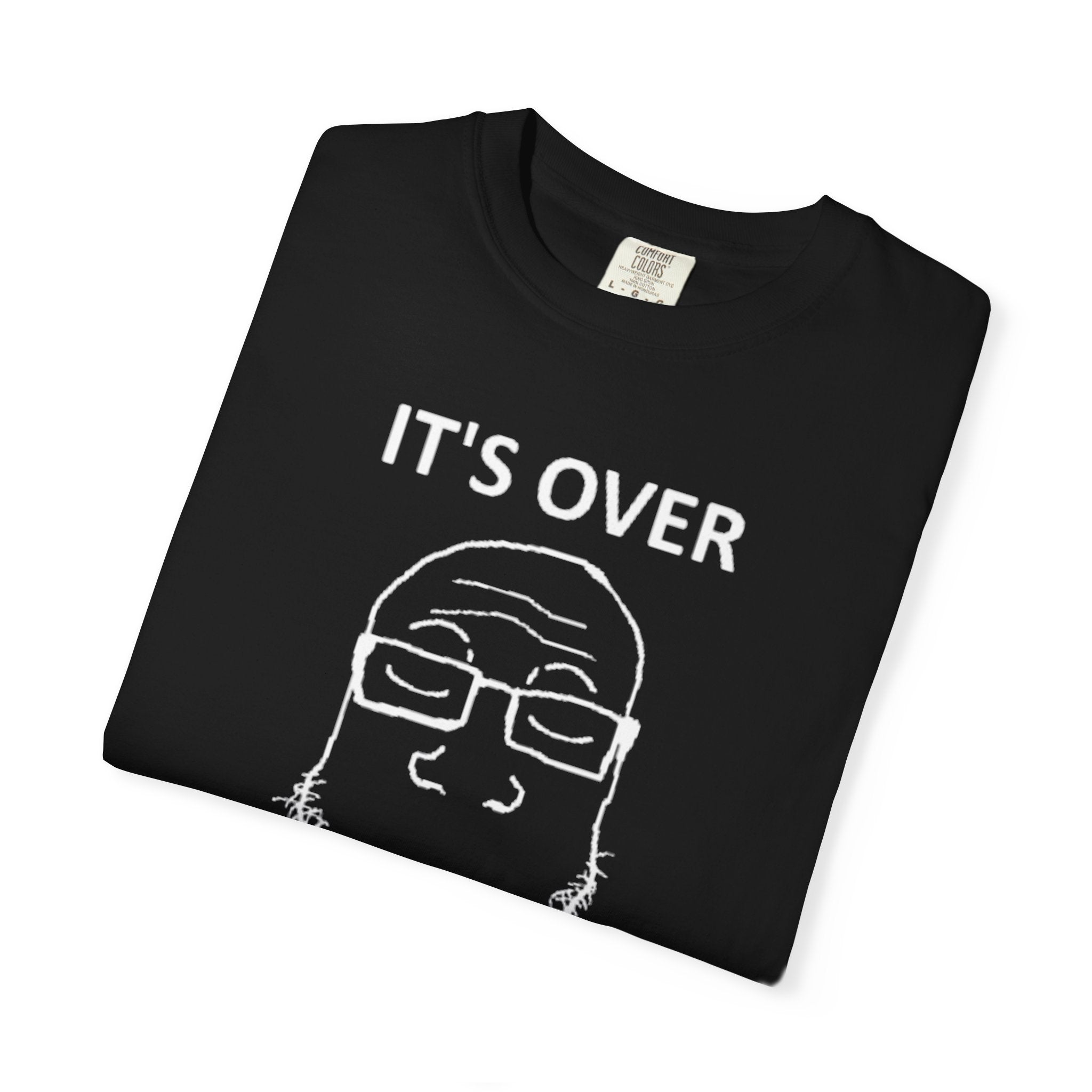 It's Over T-Shirt